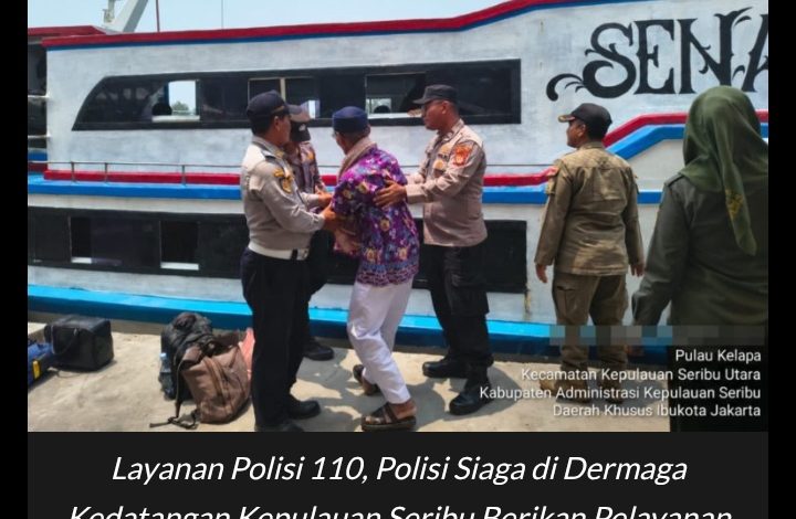 Layanan Polisi 110, Polisi Siaga di Dermaga Kedatangan Kepulauan Seribu Berikan Pelayanan Humanis